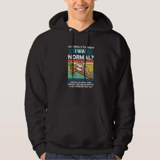 Je dacht echt dat ik normaal was Slothes dier lui Hoodie