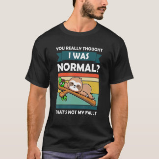 Je dacht echt dat ik normaal was Slothes dier lui T-shirt