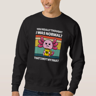 Je dacht echt dat ik normale axolotls was dier 1 trui
