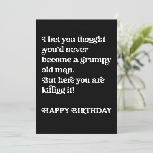 Je dacht vast dat je nooit een chagrijnige oude zo feestdagenkaart (Staand voorkant)