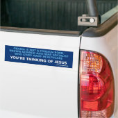 Je denkt aan Jezus Bumpersticker (Op Truck)