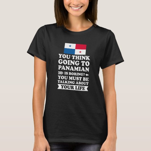 Je denkt dat het gaan naar Panamian saai is... T-shirt (Voorkant)
