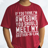 Je denkt dat ik Geweldige ben dat je Brother Cool  T-shirt