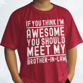 Je denkt dat ik Geweldige ben dat je Brother Cool  T-shirt