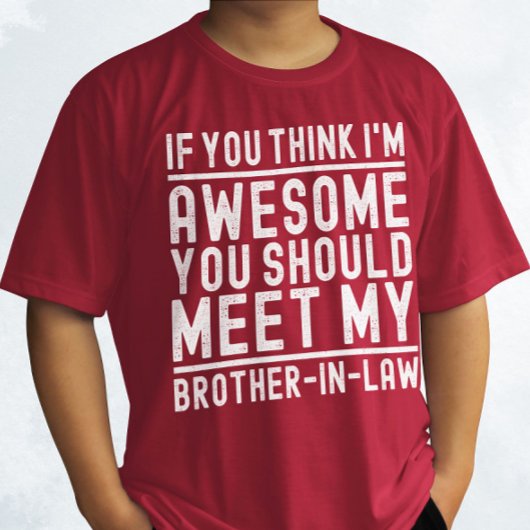 Je denkt dat ik Geweldige ben dat je Brother Cool  T-shirt