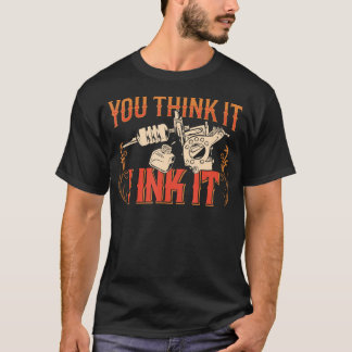 Je denkt dat ik het Tattoo-kunstenaar inhaal T-shirt