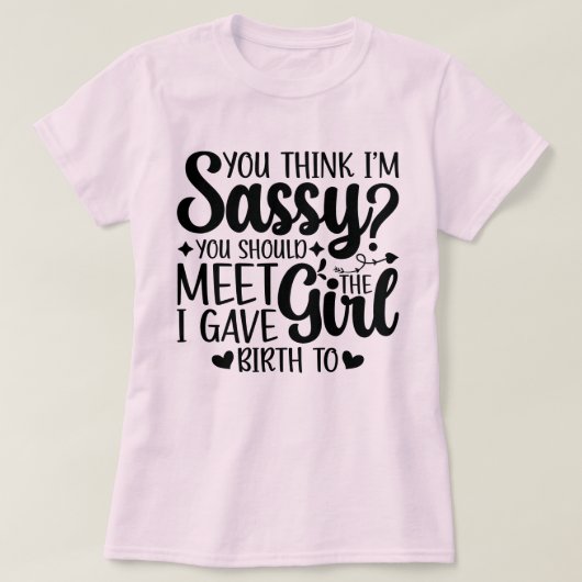 Je denkt dat ik sassy ben dat je een grappige doch t-shirt (Design voorkant)