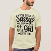 Je denkt dat ik sassy ben dat je een grappige doch t-shirt (Voorkant)