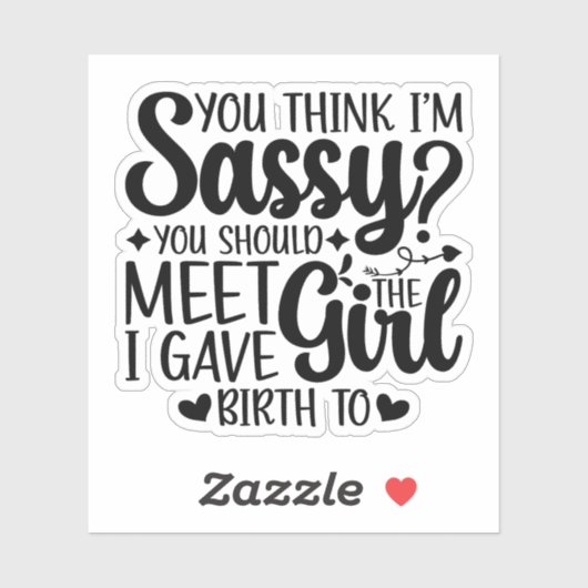 Je denkt dat ik sassy ben, dat je grappige coole m sticker (Vel)