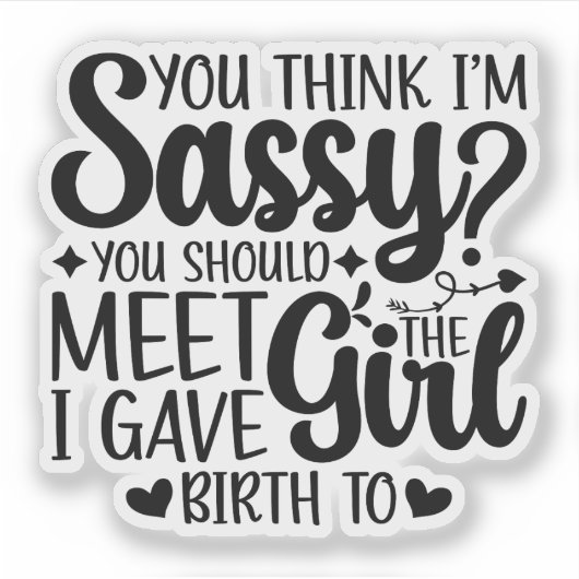 Je denkt dat ik sassy ben, dat je grappige coole m sticker (Voorkant)