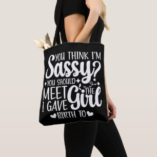 Je denkt dat ik sassy ben, dat je grappige coole m tote bag