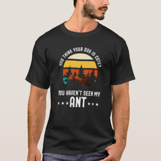 Je Denkt Dat Je Hond Schattig Is Ant Ant Merch T-shirt