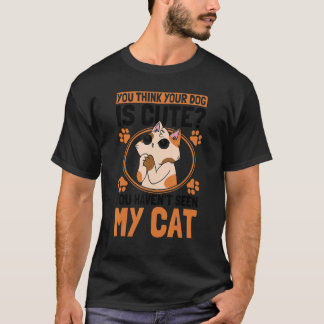 Je denkt dat je hond schattig is Kattenbezitter Ka T-shirt