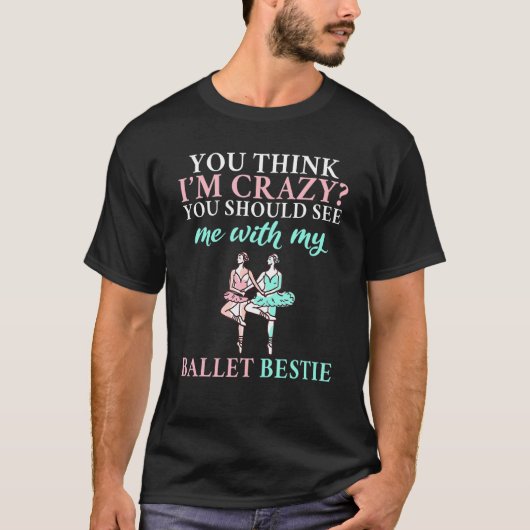 Je denkt dat je me moet zien met mijn Balle. T-shirt (Voorkant)