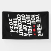 Je denkt dat je net uit een kokosnootboom bent gev spandoek (Horizontaal)