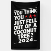 Je denkt dat je net uit een kokosnootboom gevallen spandoek (Verticaal)