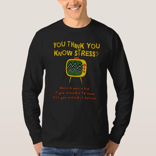 Je denkt dat je stress kent toen ik Kind was... T-shirt (Voorkant)