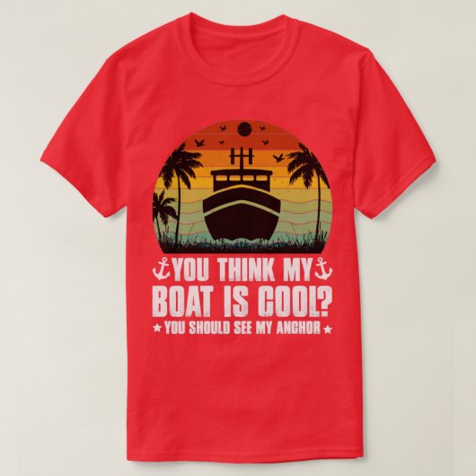 Je denkt dat mijn boot Cool1 is T-shirt (Design voorkant)