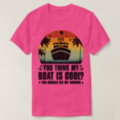 Je denkt dat mijn boot cool is. t-shirt (Design voorkant)