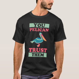 Je denkt dat ze een bekkenhuisbewaarder zijn. t-shirt