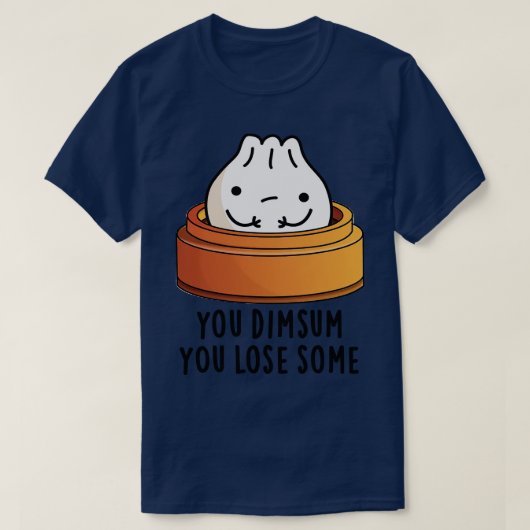 Je dimsum je verliest wat Schattige voedsel woords T-shirt (Design voorkant)