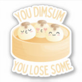 Je dimsum je verliest wat Sticker - Grappig dim su (Voorkant)