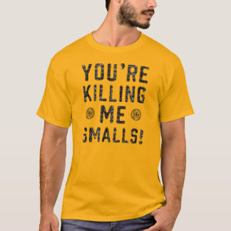 Je doden me Smalls T-shirt