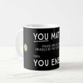 Je doet er toe tenzij je jezelf vermenigvuldigt me koffiemok