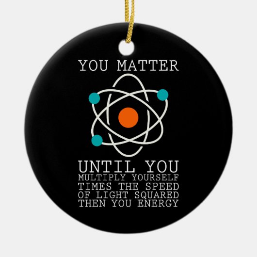 Je doet er toe totdat je je eigen fysica vermenigv keramisch ornament (Voorkant)