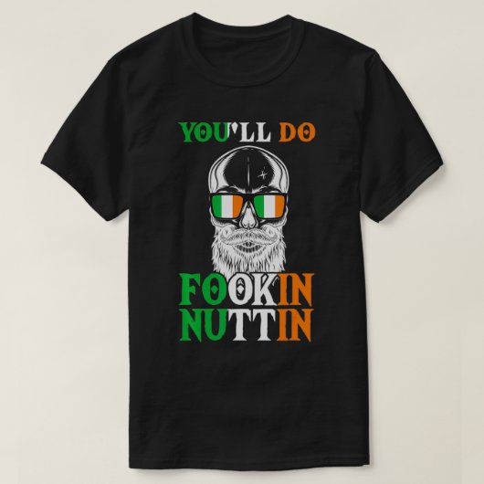 Je doet Fookin Nuttin Irish Skull met Sunglasse T-shirt (Design voorkant)