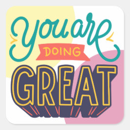 Je doet geweldige aanhalingstekens met zelfrespect vierkante sticker