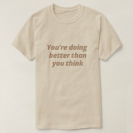 Je doet het beter dan je denkt - Motivatie T-shirt