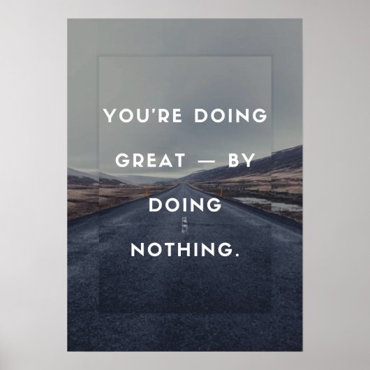 Je doet het geweldig - door niets te doen. poster (Voorkant)