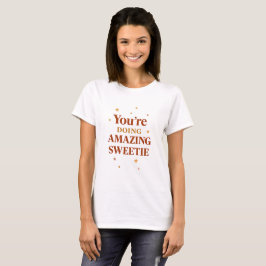 Je Doet Het Geweldig Schatje Quote T-shirt