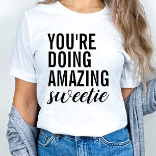 Je doet het geweldig schatje t-shirt