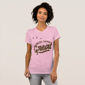 Je doet het geweldig t-shirt (Voorkant volledig)