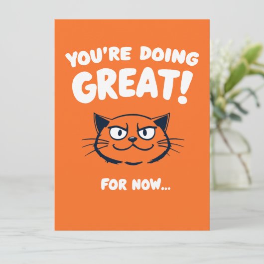 Je doet het geweldig (voor nu...) Grappige katteng Kaart (Staand voorkant)