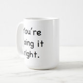 Je doet het goed. Je doet het verkeerd. Mok (Voorkant links)
