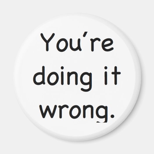 Je doet het verkeerd. magneet (Voorkant)