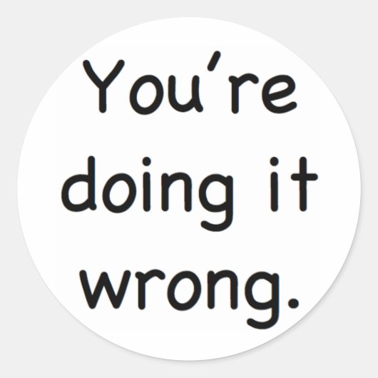 Je doet het verkeerd. ronde sticker (Voorkant)