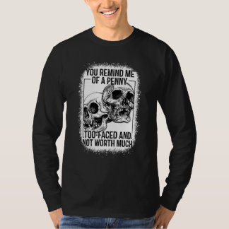 Je doet me denken aan een penny die gebleekt is t-shirt