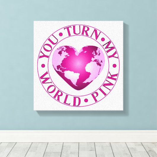 JE DRAAIT MIJN WERELD ROZE Romantische Aarde Hart  Canvas Afdruk (Insitu (Houten vloer))