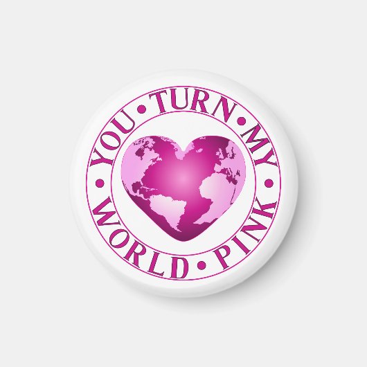 JE DRAAIT MIJN WERELD ROZE Romantische Aarde Hart  Magneet (Voorkant)