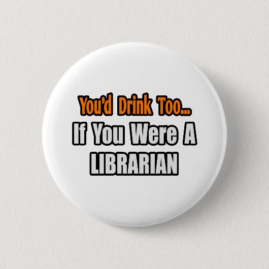 Je Drink ook...bibliothecaris Ronde Button 5,7 Cm (Voorkant)