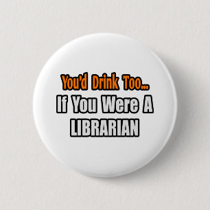 Je Drink ook...bibliothecaris Ronde Button 5,7 Cm