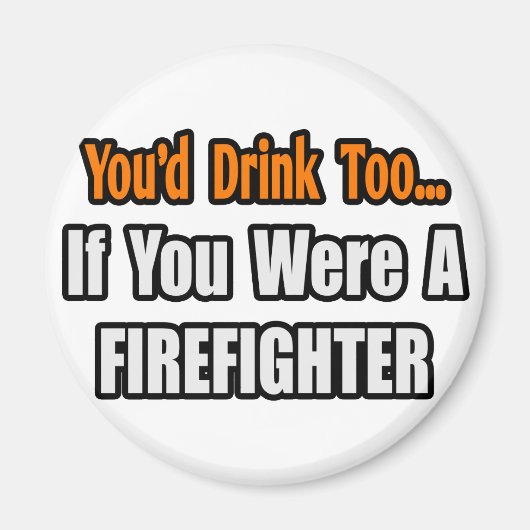 Je Drink ook...brandweerman Magneet (Voorkant)