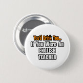 Je Drink ook... Engelse leraar Ronde Button 5,7 Cm (Voorkant /achterkant)