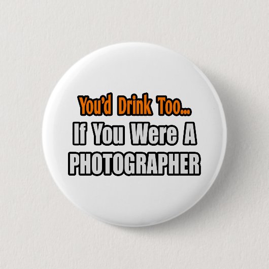 Je Drink ook...fotograaf Ronde Button 5,7 Cm (Voorkant)