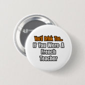 Je Drink ook...leraar Frans Ronde Button 5,7 Cm (Voorkant /achterkant)