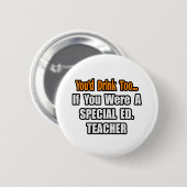 Je Drink ook... speciale Ed. leraar Ronde Button 5,7 Cm (Voorkant /achterkant)